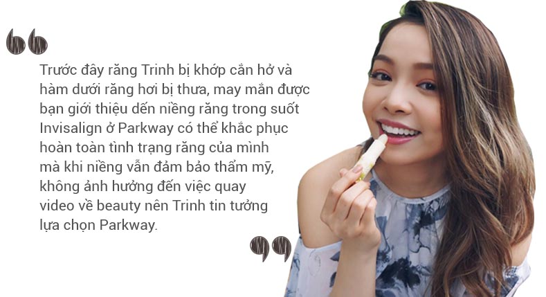 Blogger Trinh Phạm niềng Invisalign nha khoa parkway