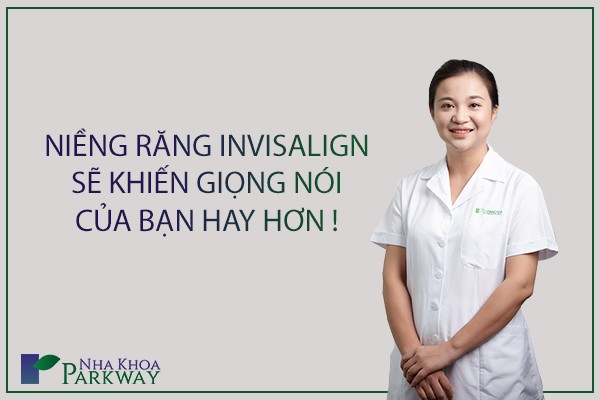 niềng_răng_invisalign_có_làm_thay_đổi_giọng_nói_KO