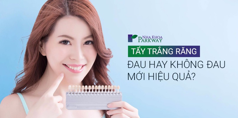 Tẩy trắng răng - Đau hay không đau mới hiệu quả?