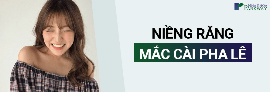NIỀNG RĂNG MẮC CÀI PHA LÊ