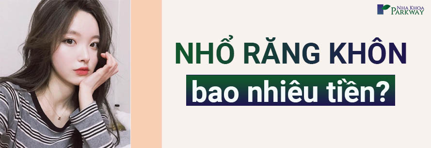 Bảng giá nhổ răng khôn bao nhiêu tiền? Chi phí tiểu phẫu răng khôn