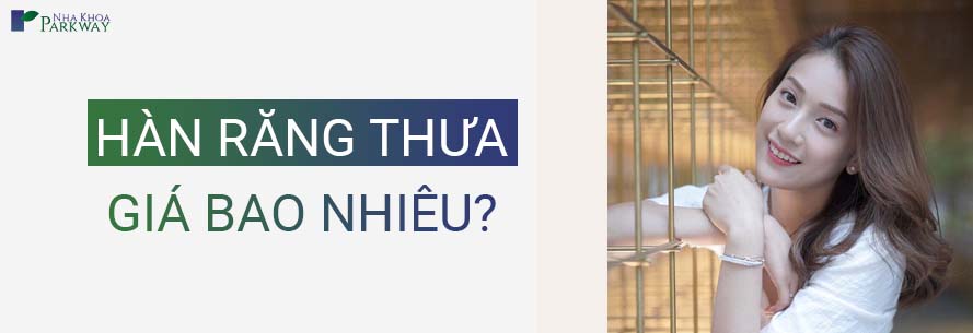 Hàn răng thưa giá bao nhiêu