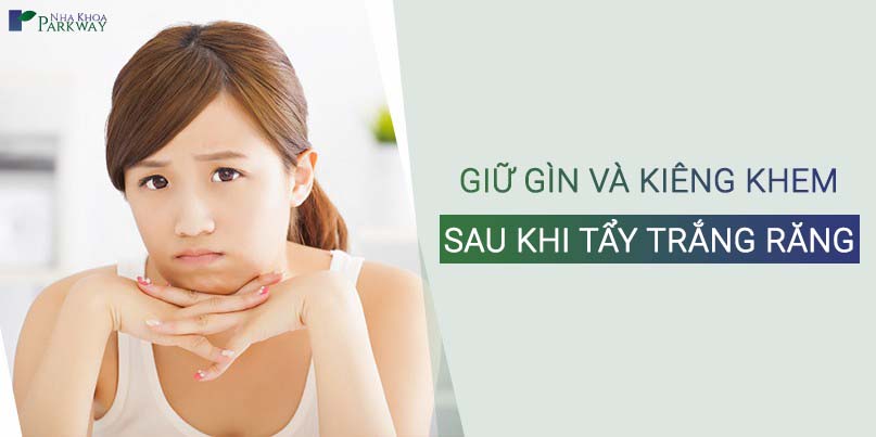 Tẩy trắng răng xong cần kiêng gì?