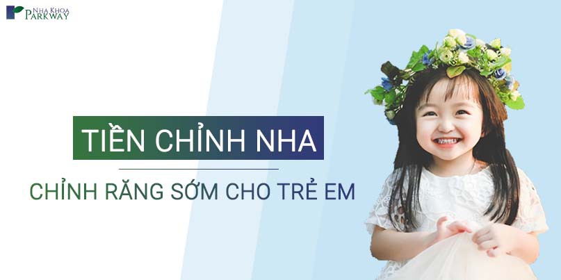 Tiền Chỉnh Nha (Chỉnh Nha Sớm)