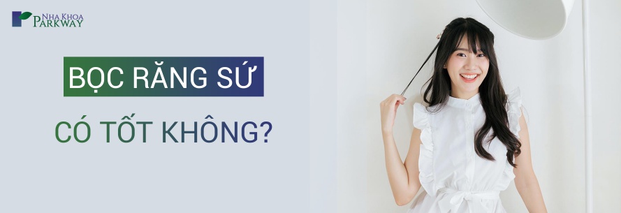 bọc răng sứ có tốt không