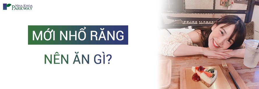 Mới nhổ răng nên ăn gì