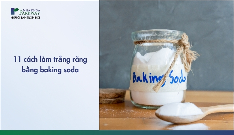 11 cách làm trắng răng bằng baking soda