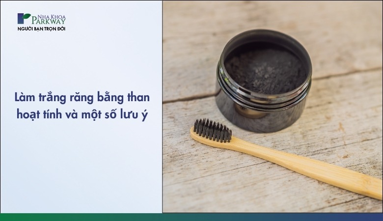 Cách làm trắng răng bằng than hoạt tính