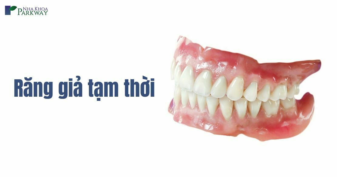 Có những loại răng giả tạm thời nào? Ưu và nhược điểm