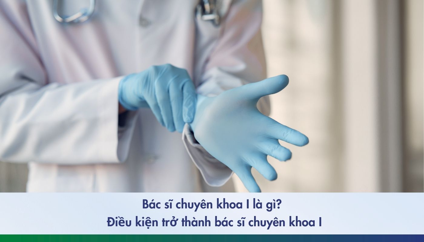 Bác sĩ chuyên khoa 1