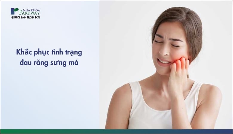 Khắc phục và phòng tránh đau răng sưng má