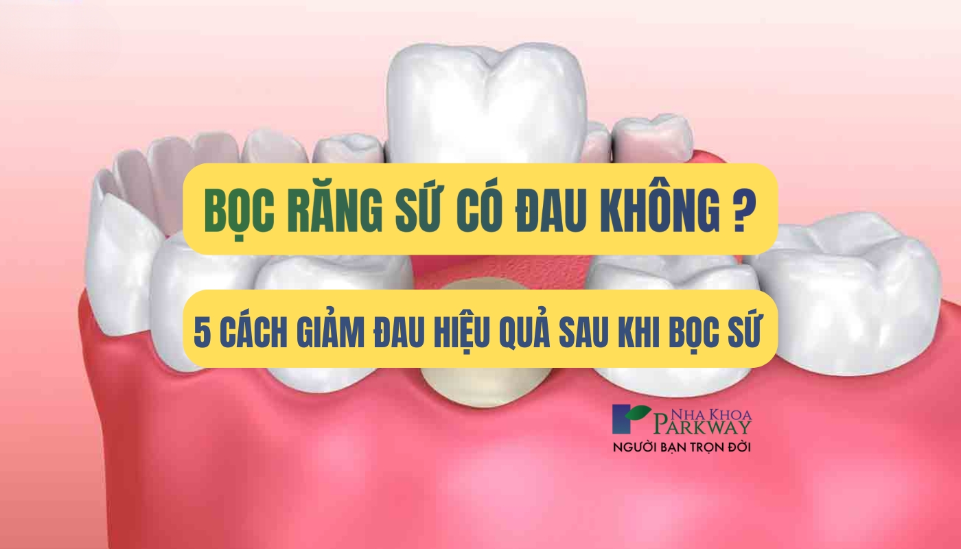 Bọc răng sứ có đau không?