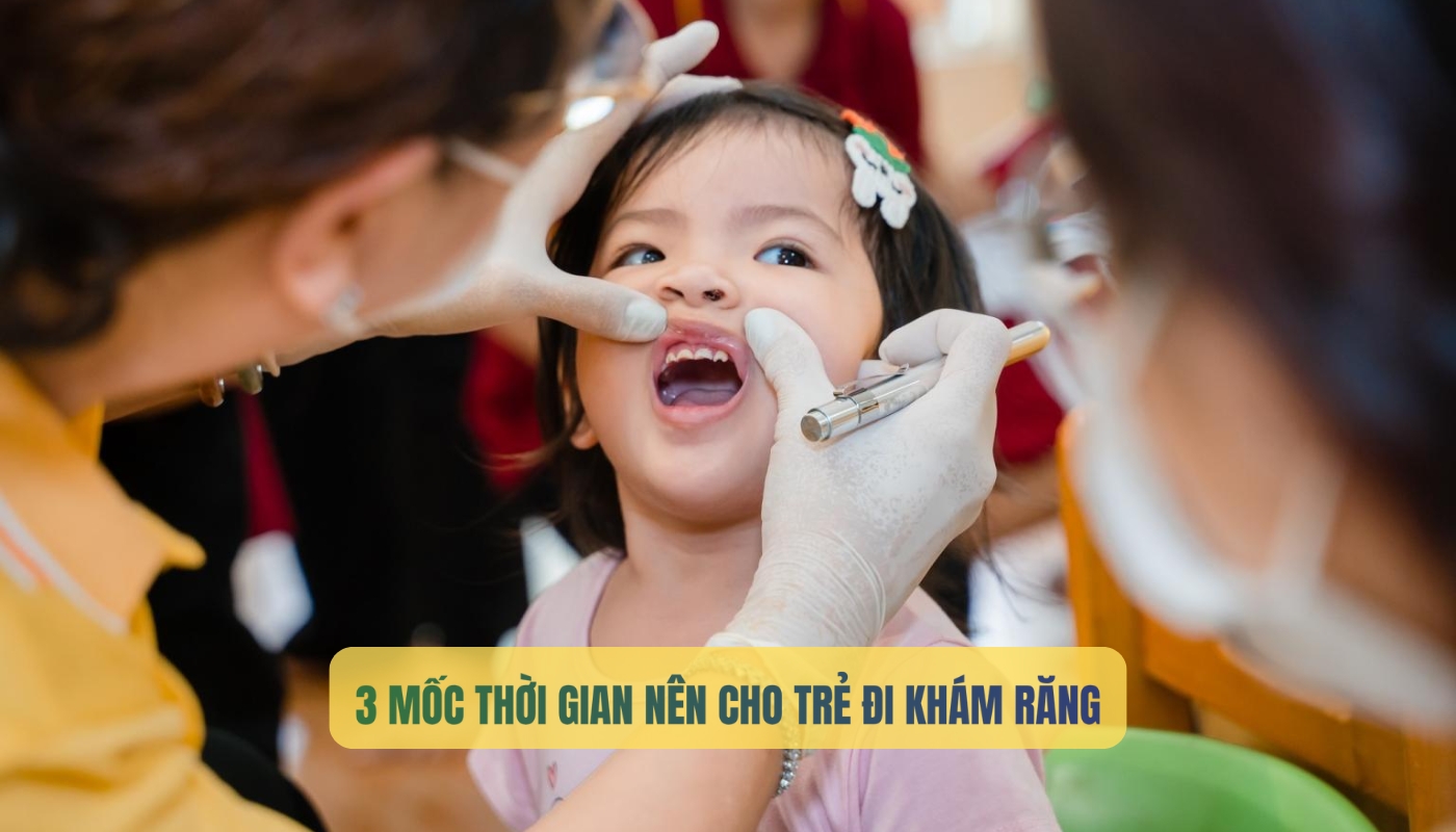 3 mốc thời gian nên cho trẻ đi khám răng