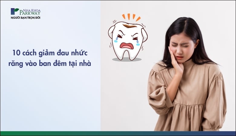 Những cách giảm đau nhức răng ban đêm