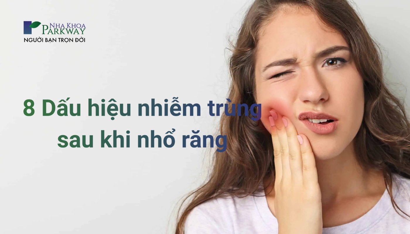 8 dấu hiệu nhiễm trùng sau khi nhổ răng