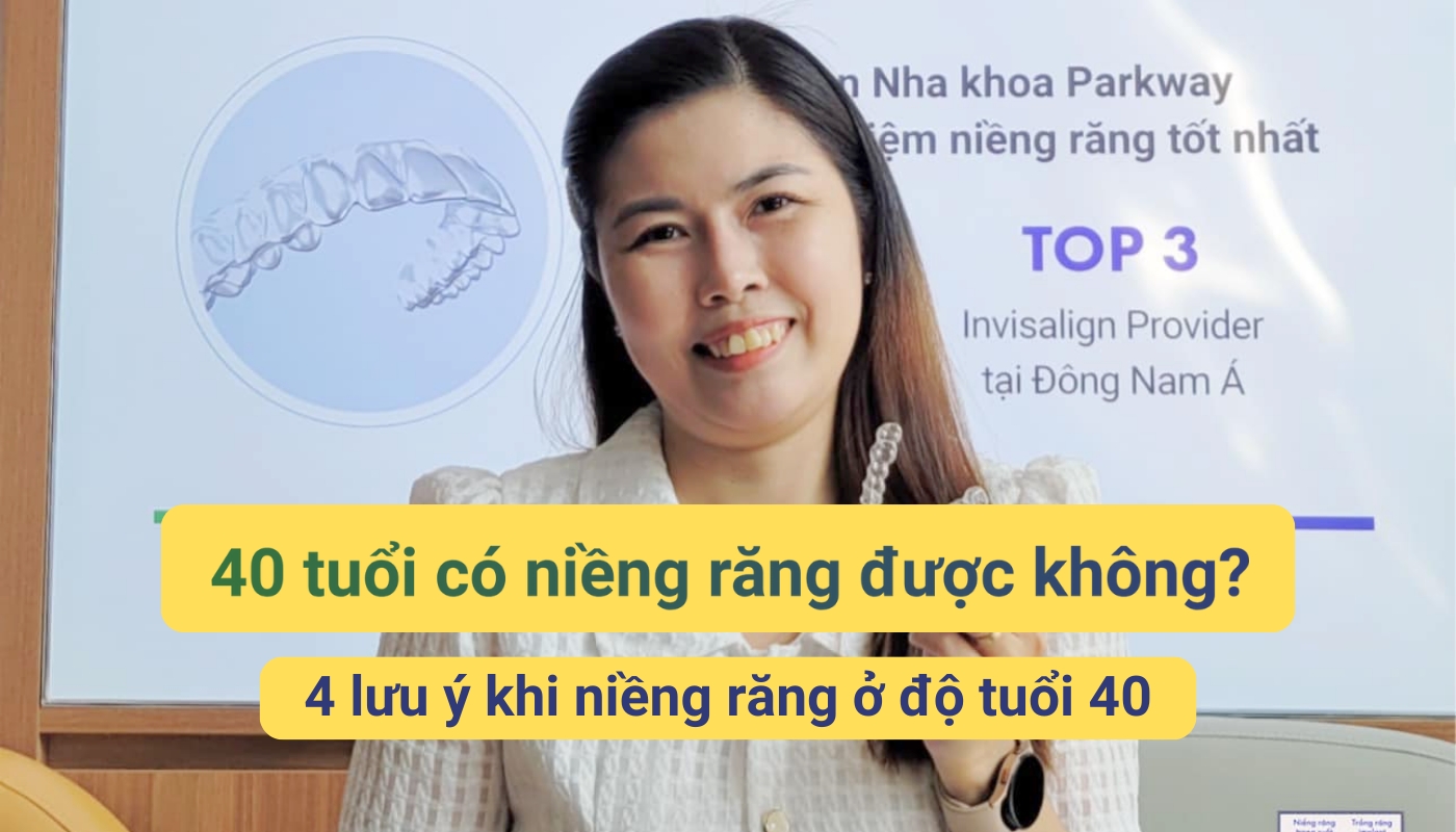 40 tuổi có niềng răng được không