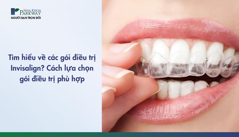 Các gói điều trị Invisalign - 1