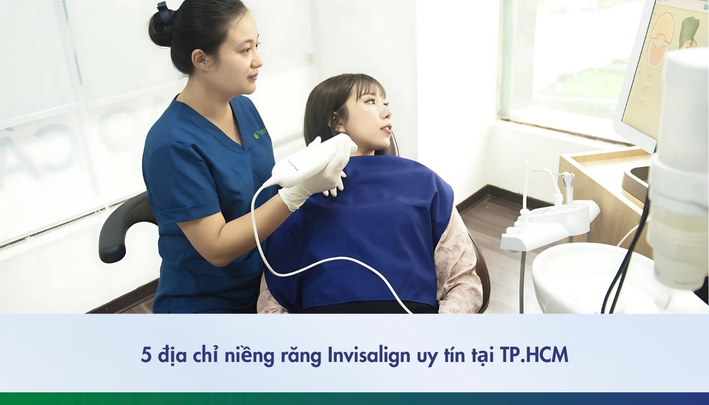 Địa chỉ niềng răng Invisalign uy tín