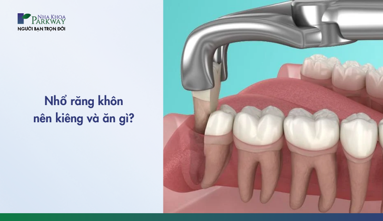 Nhổ răng khôn kiêng gì