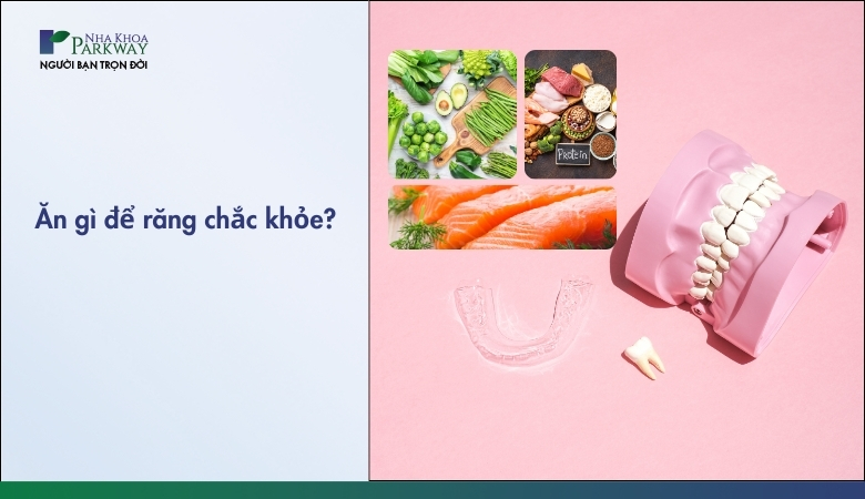 Ăn gì để răng chắc khỏe
