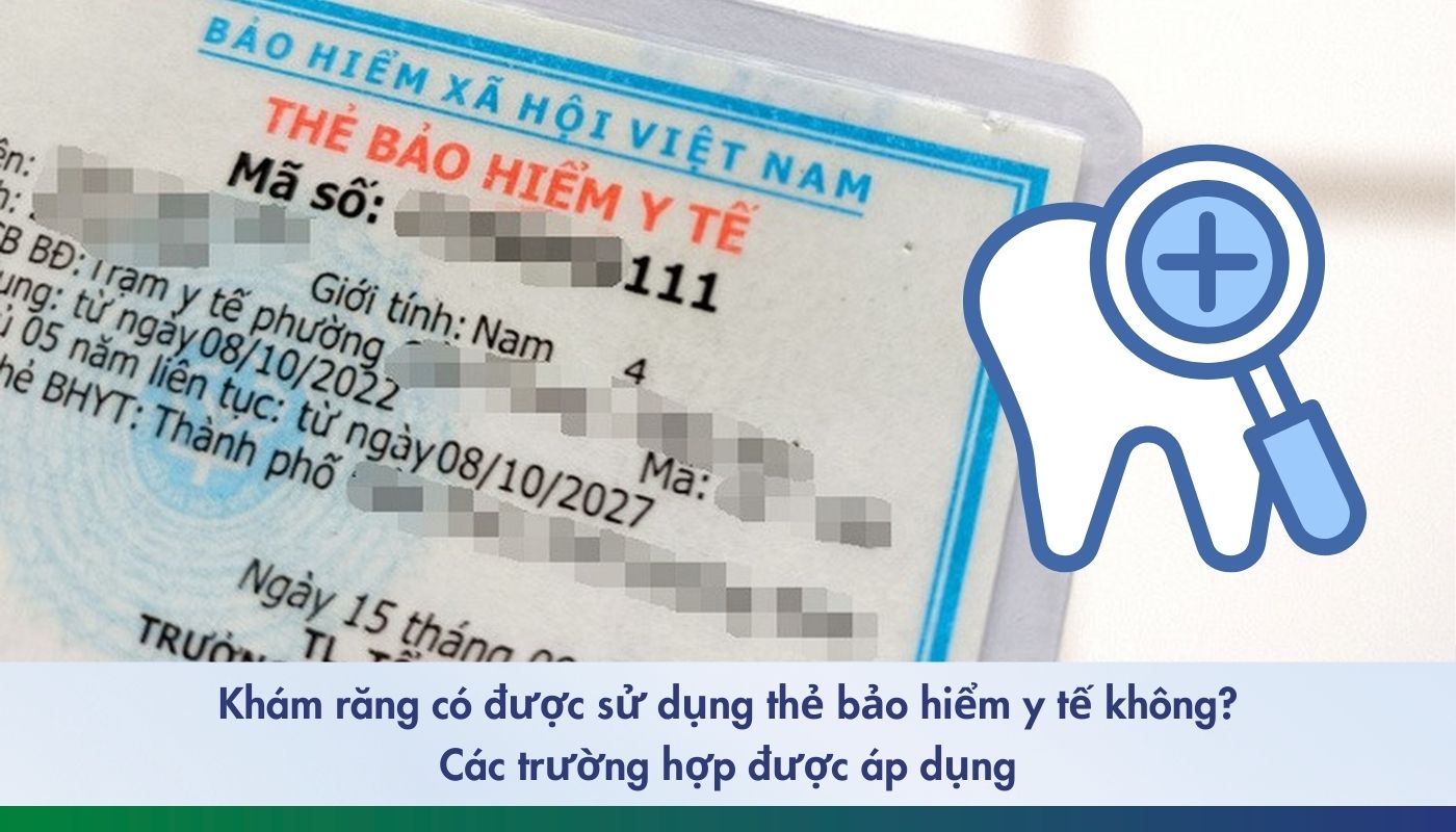 Bảo hiểm y tế răng hàm mặt áp dụng cho những trường hợp nào?