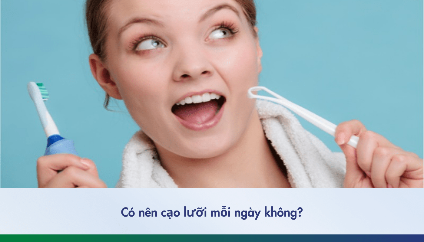 Có nên cạo lưỡi mỗi ngày không