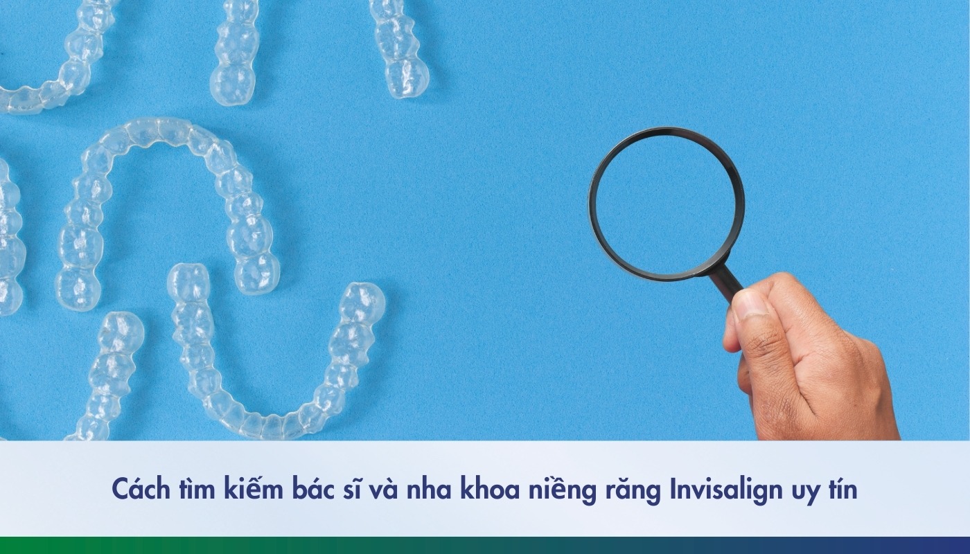Cách tìm kiếm bác sĩ Invisalign