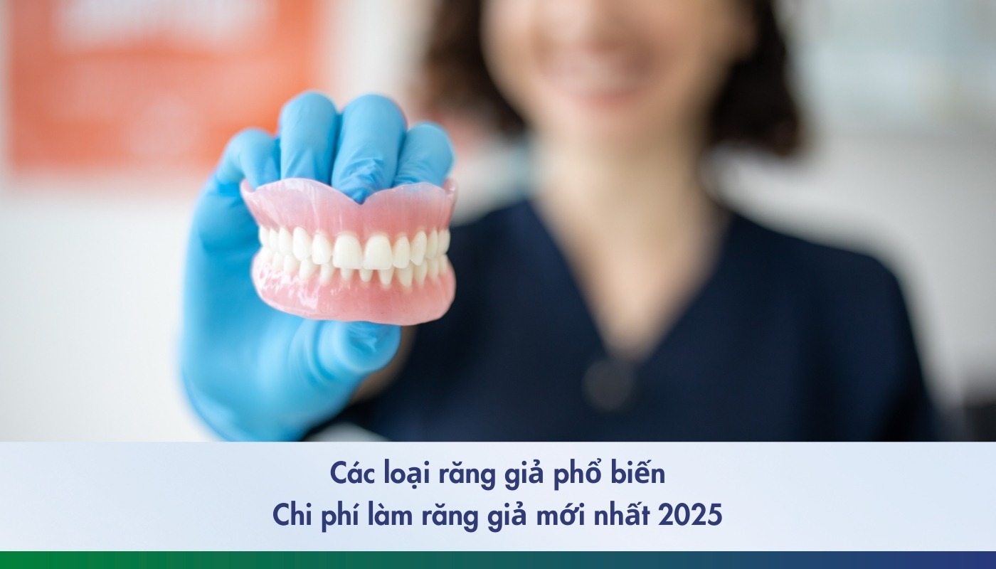 Chi phí làm răng giả mới nhất 2025