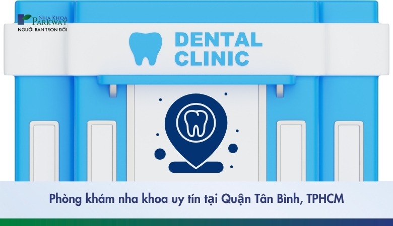 5 nha khoa quận Tân Bình được đánh giá tốt 2025