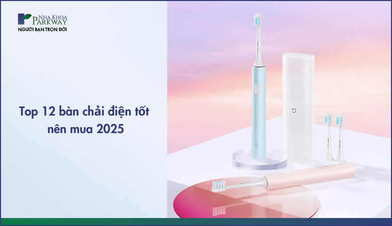 Top 12 bàn chải điện tốt nên mua 2025