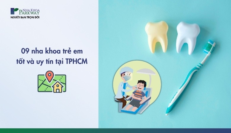 Top 9 phòng khám nha khoa trẻ em tốt tại TP.HCM