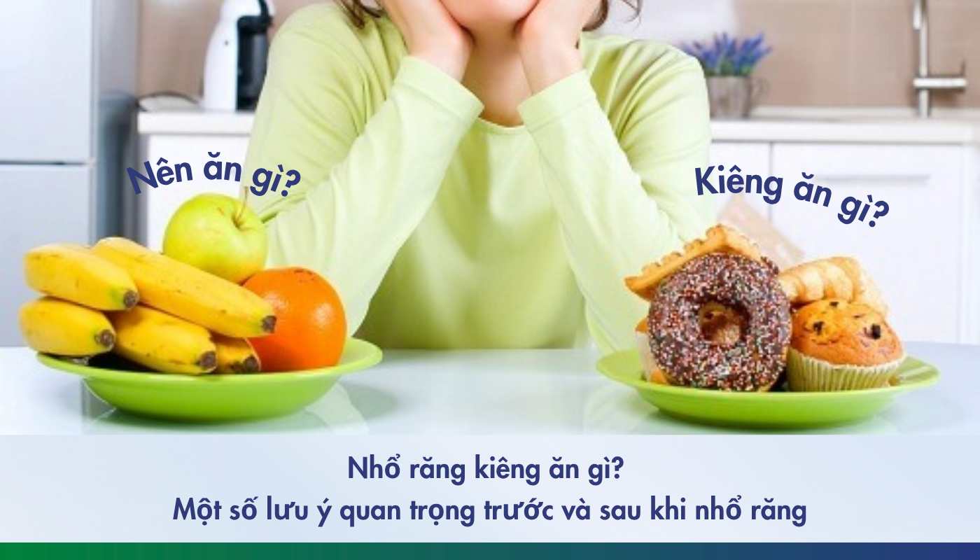 nhổ răng nên ăn gì và kiêng gì