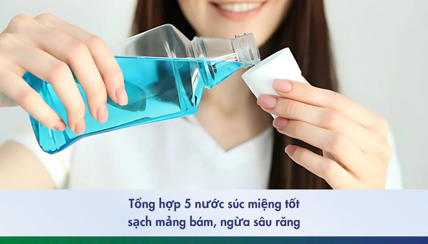 top 5 nước súc miệng tốt ngừa sâu răng